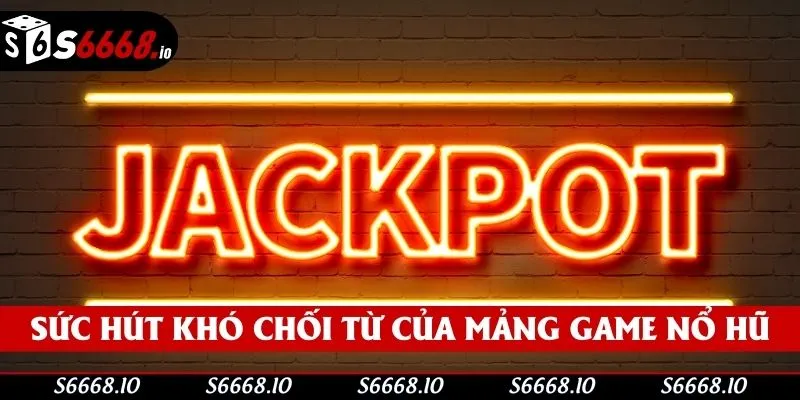 Sức hút khó chối từ của mảng game nổ hũ Sức hút khó chối từ của mảng game nổ hũ