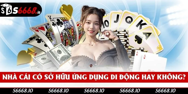 Nhà cái có sở hữu ứng dụng riêng cho thành viên của mình Nhà cái có sở hữu ứng dụng riêng cho thành viên của mình
